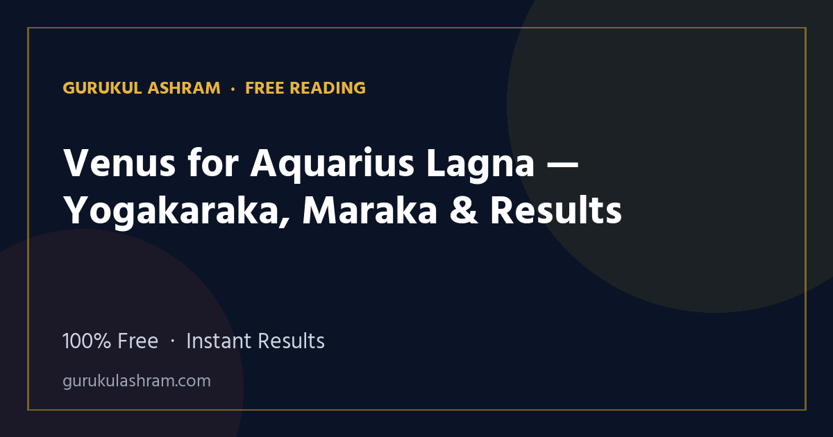 Venus for Aquarius Lagna — Yogakaraka, Maraka & Results — Gurukul Ashram