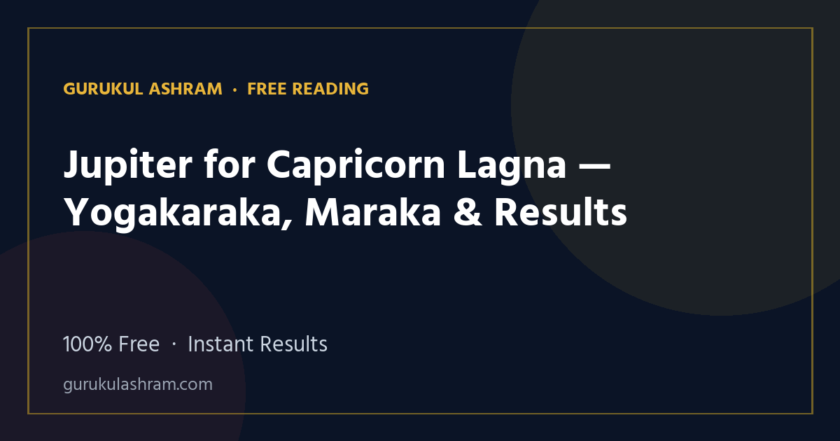 Jupiter for Capricorn Lagna — Yogakaraka, Maraka & Results — Gurukul Ashram