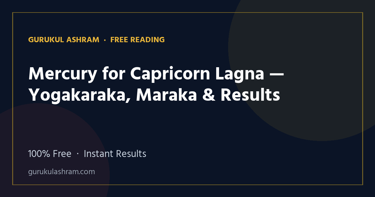 Mercury for Capricorn Lagna — Yogakaraka, Maraka & Results — Gurukul Ashram