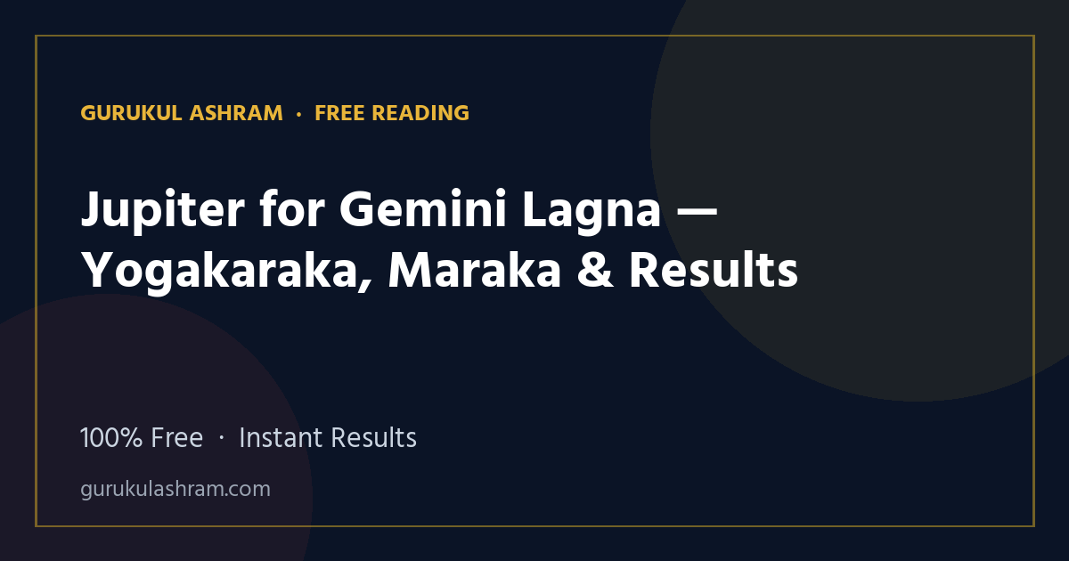 Jupiter for Gemini Lagna — Yogakaraka, Maraka & Results — Gurukul Ashram