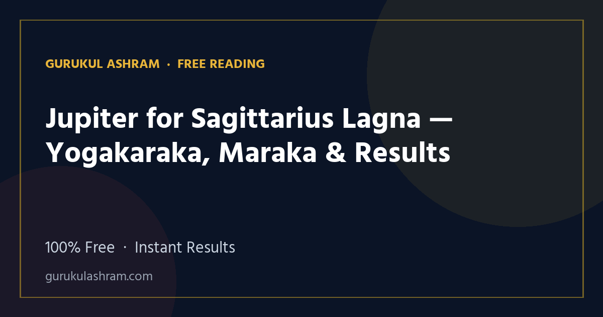 Jupiter for Sagittarius Lagna — Yogakaraka, Maraka & Results — Gurukul Ashram