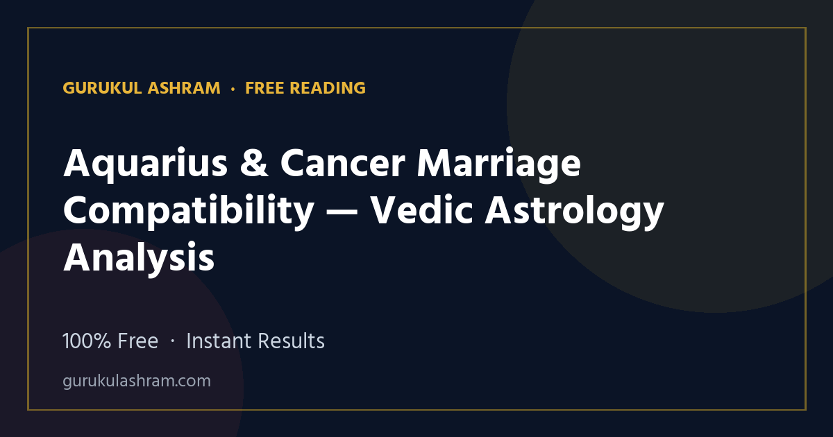 Aquarius & Cancer Marriage Compatibility — Vedic Astrology Analysis — Gurukul Ashram