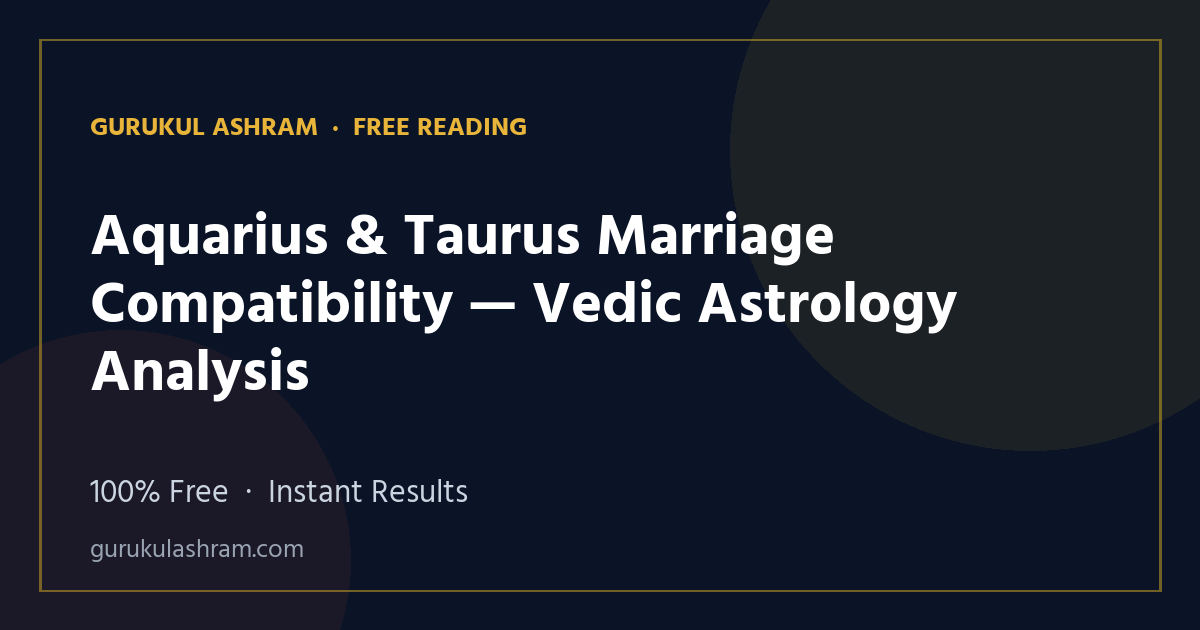 Aquarius & Taurus Marriage Compatibility — Vedic Astrology Analysis — Gurukul Ashram