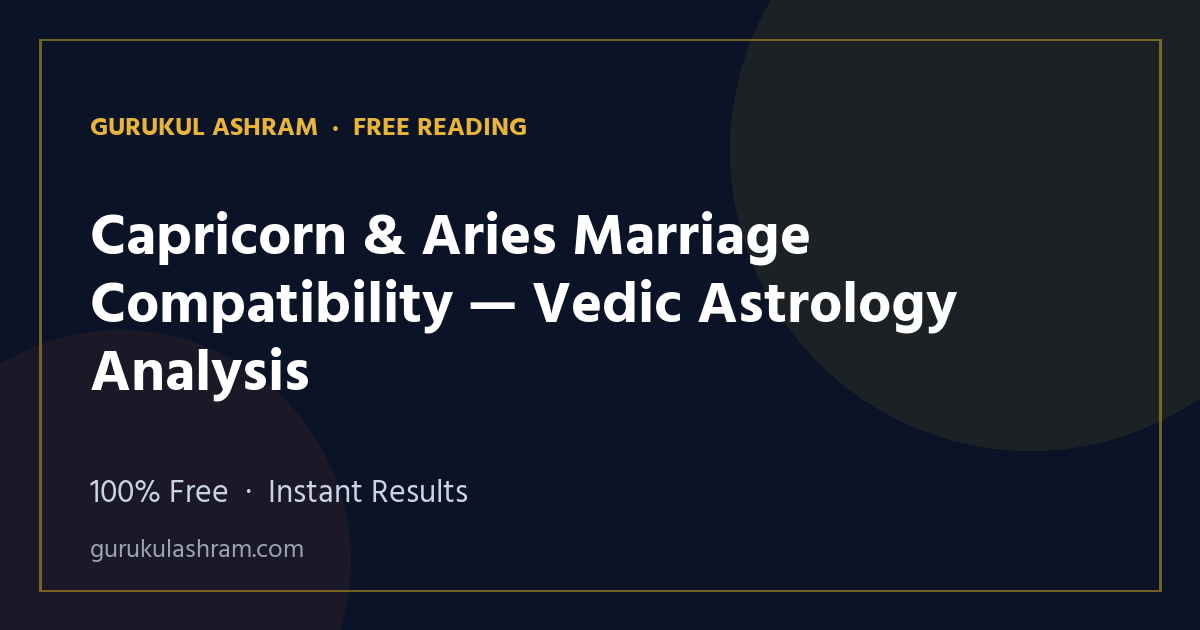 Capricorn & Aries Marriage Compatibility — Vedic Astrology Analysis — Gurukul Ashram