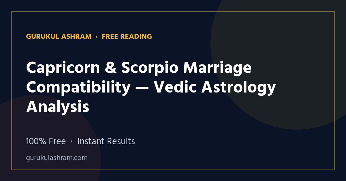 Capricorn & Scorpio Marriage Compatibility — Vedic Astrology Analysis — Gurukul Ashram