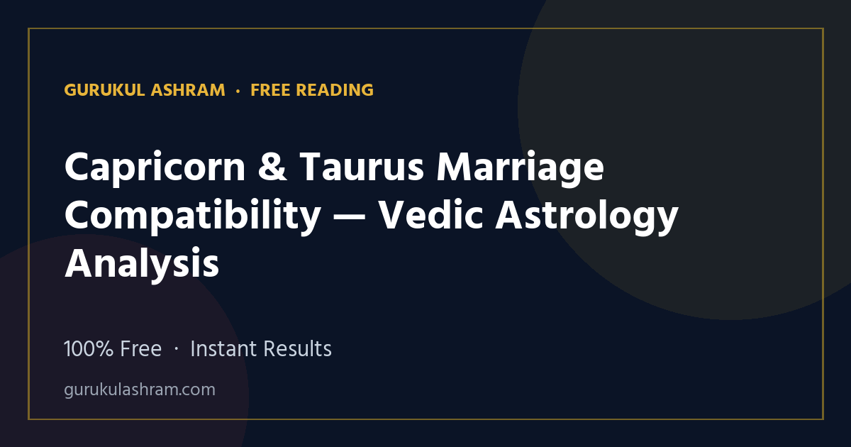Capricorn & Taurus Marriage Compatibility — Vedic Astrology Analysis — Gurukul Ashram