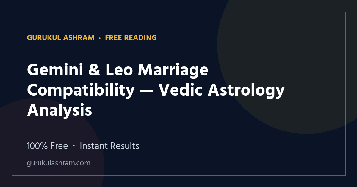 Gemini & Leo Marriage Compatibility — Vedic Astrology Analysis — Gurukul Ashram