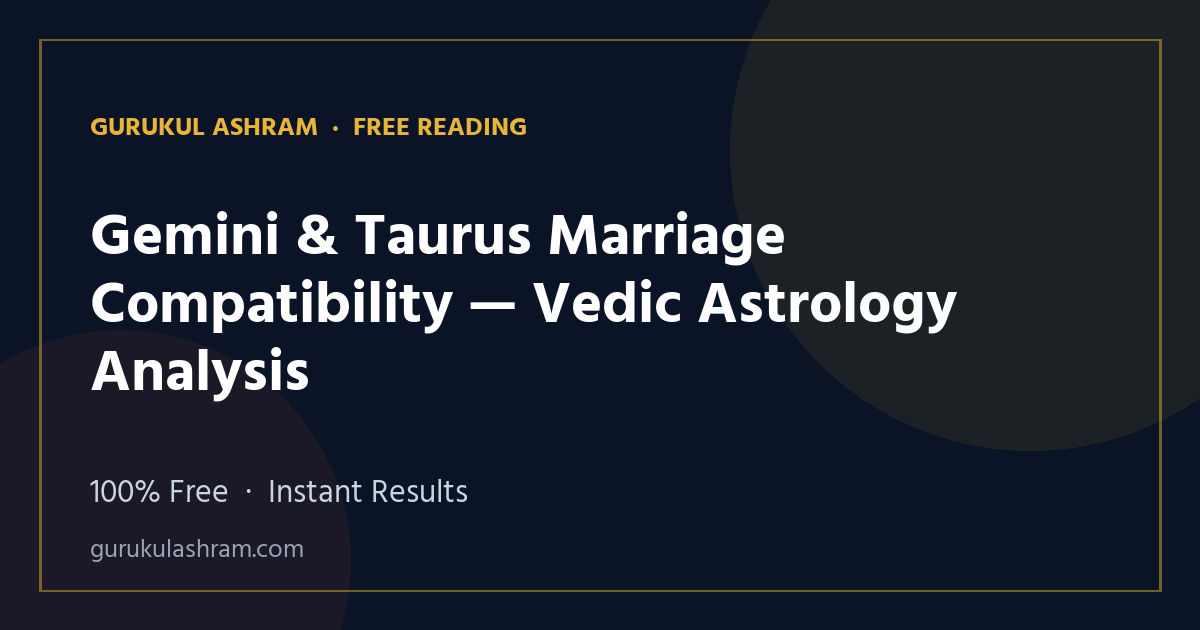 Gemini & Taurus Marriage Compatibility — Vedic Astrology Analysis — Gurukul Ashram