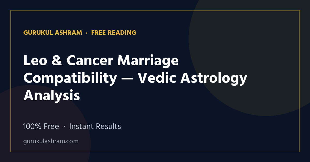 Leo & Cancer Marriage Compatibility — Vedic Astrology Analysis — Gurukul Ashram