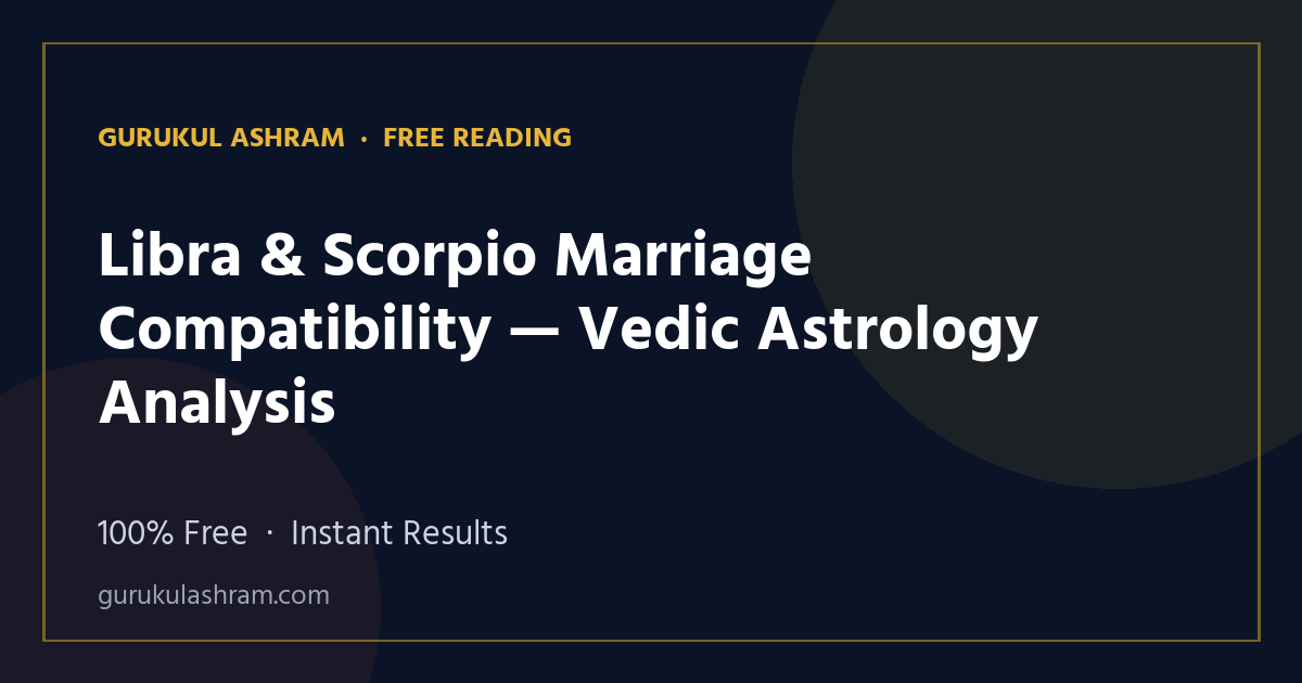 Libra & Scorpio Marriage Compatibility — Vedic Astrology Analysis — Gurukul Ashram