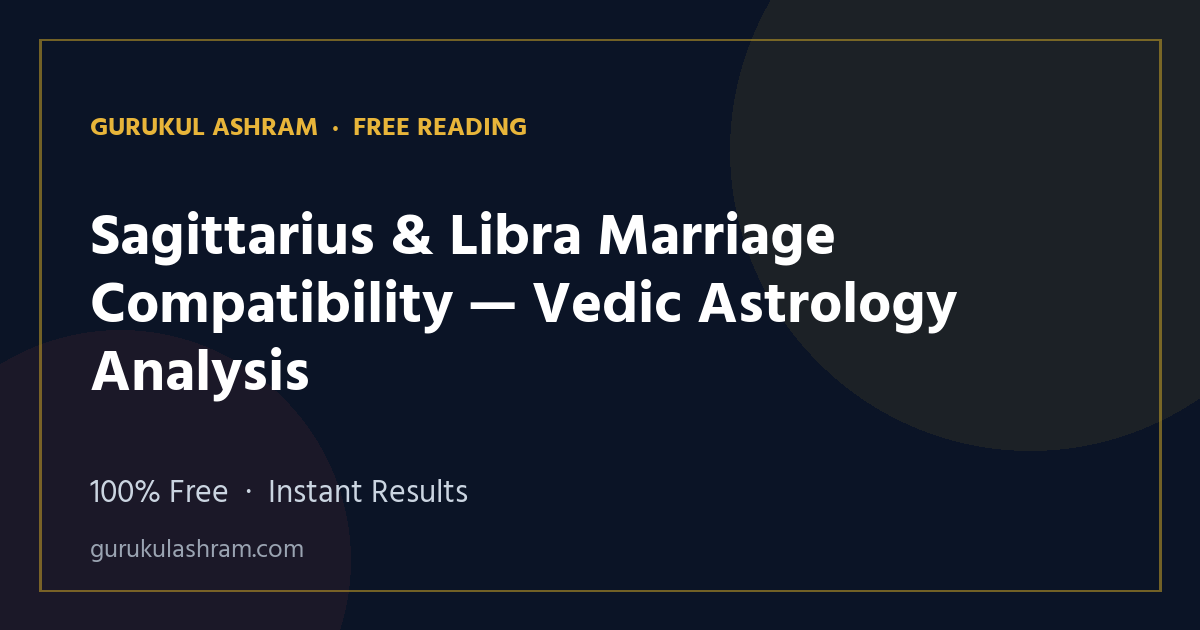 Sagittarius & Libra Marriage Compatibility — Vedic Astrology Analysis — Gurukul Ashram