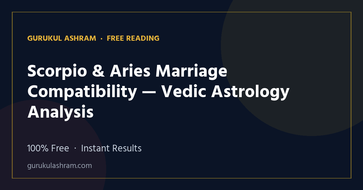 Scorpio & Aries Marriage Compatibility — Vedic Astrology Analysis — Gurukul Ashram