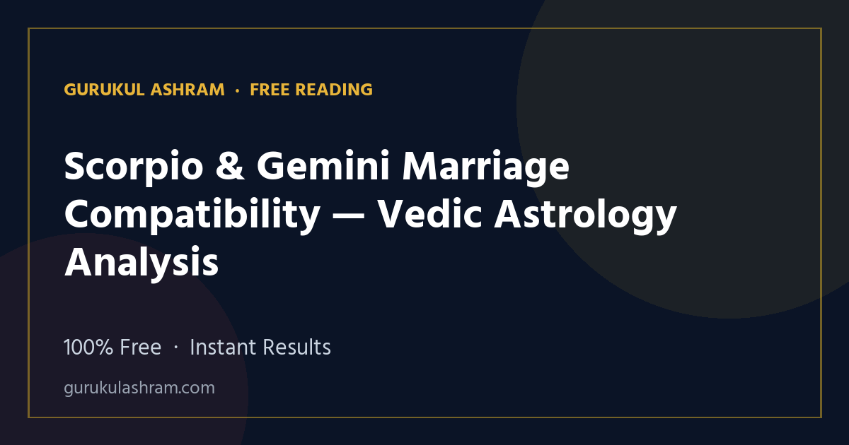 Scorpio & Gemini Marriage Compatibility — Vedic Astrology Analysis — Gurukul Ashram