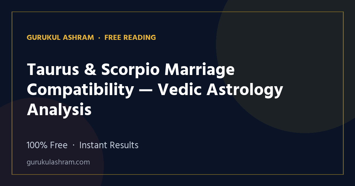Taurus & Scorpio Marriage Compatibility — Vedic Astrology Analysis — Gurukul Ashram