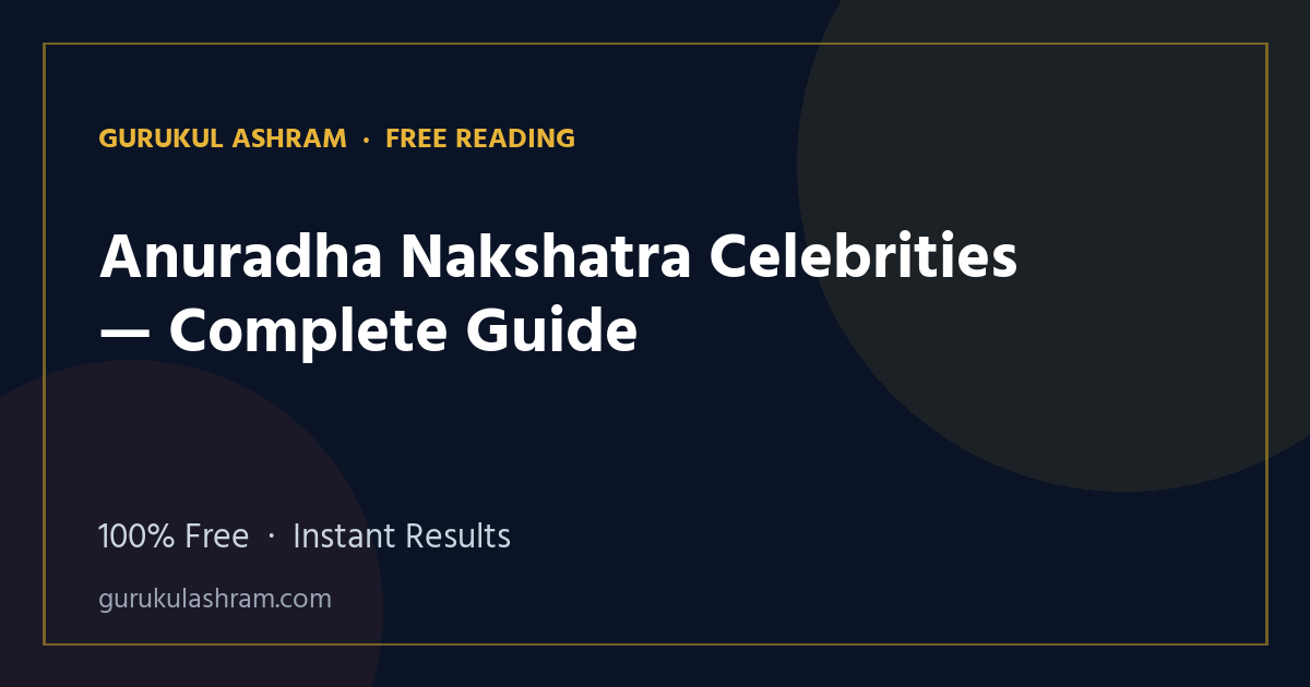 Anuradha Nakshatra Celebrities — Complete Guide — Gurukul Ashram