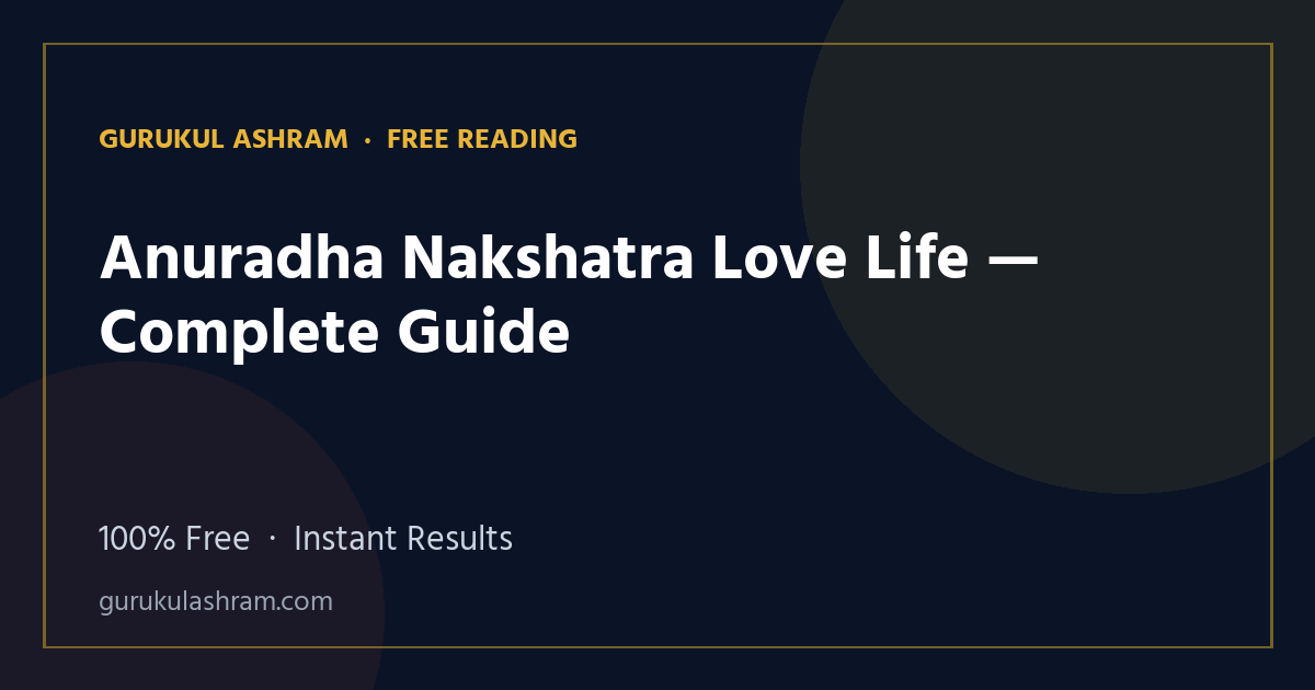 Anuradha Nakshatra Love Life — Complete Guide — Gurukul Ashram