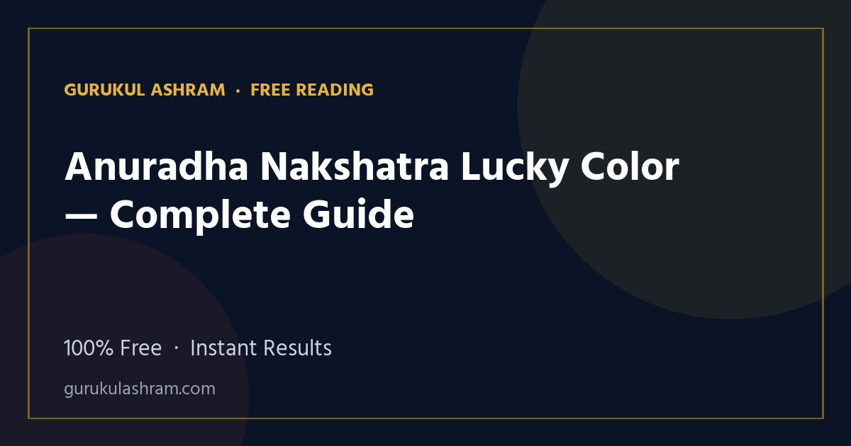 Anuradha Nakshatra Lucky Color — Complete Guide — Gurukul Ashram