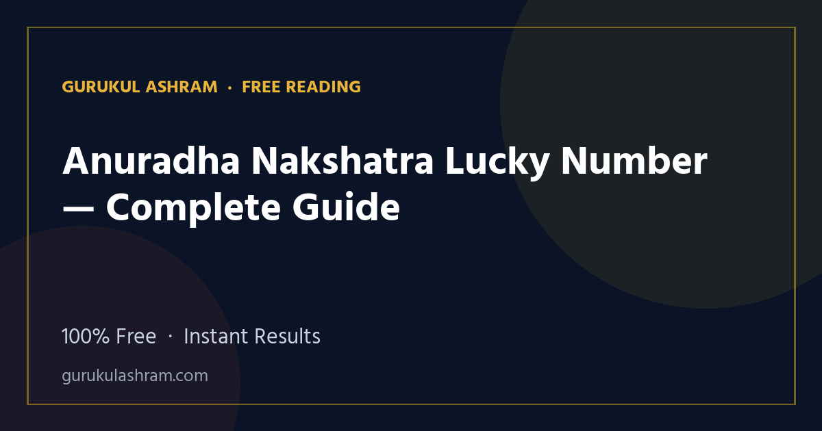 Anuradha Nakshatra Lucky Number — Complete Guide — Gurukul Ashram