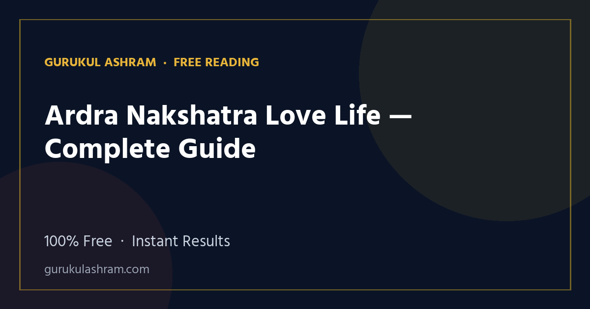 Ardra Nakshatra Love Life — Complete Guide — Gurukul Ashram