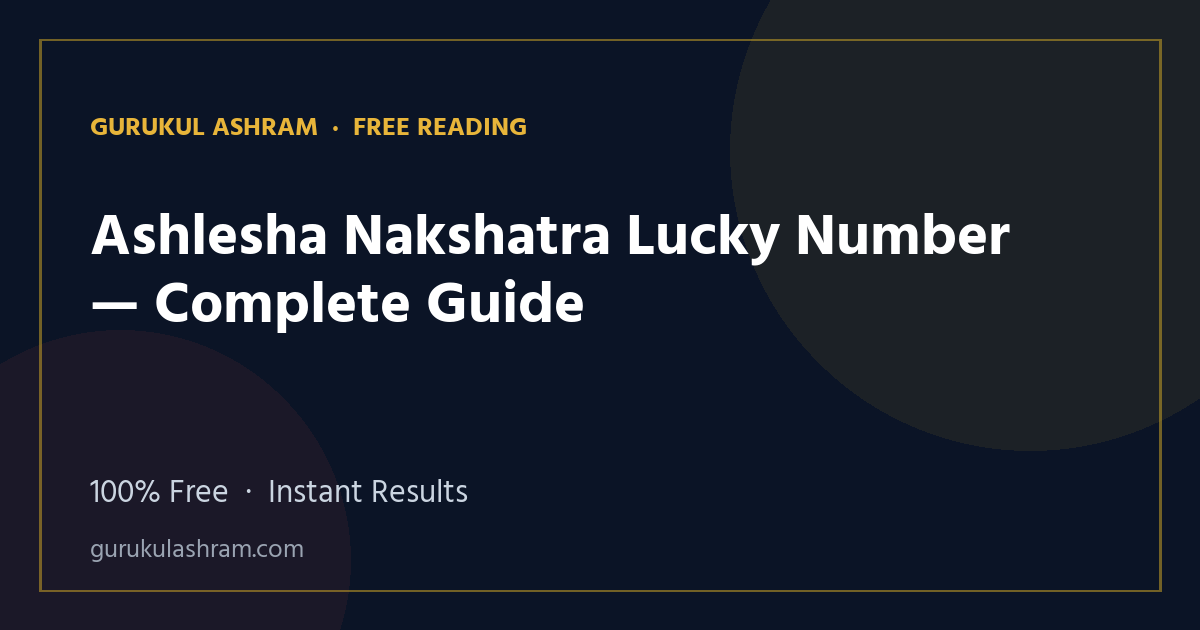 Ashlesha Nakshatra Lucky Number — Complete Guide — Gurukul Ashram