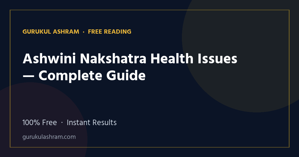 Ashwini Nakshatra Health Issues — Complete Guide — Gurukul Ashram