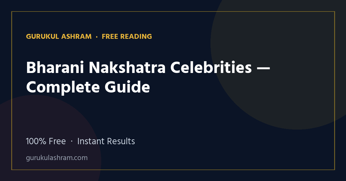 Bharani Nakshatra Celebrities — Complete Guide — Gurukul Ashram
