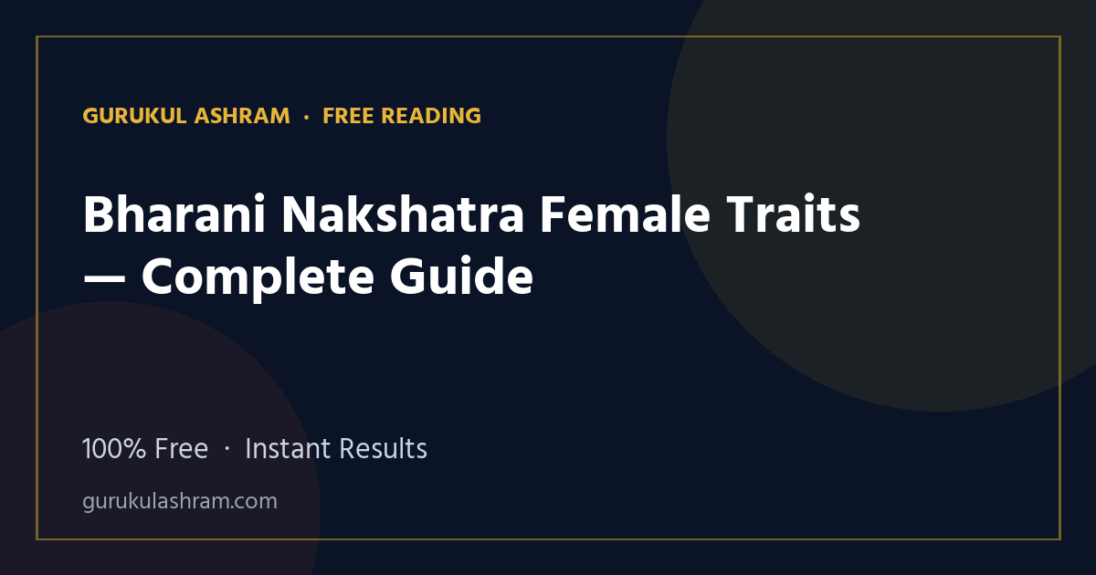 Bharani Nakshatra Female Traits — Complete Guide — Gurukul Ashram