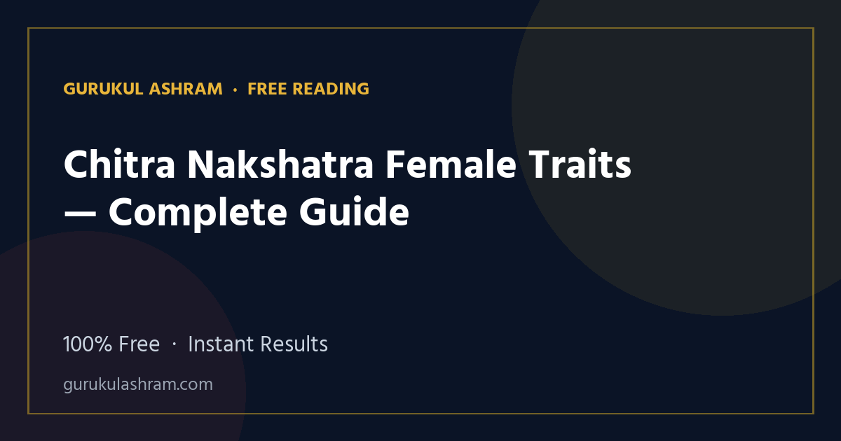 Chitra Nakshatra Female Traits — Complete Guide — Gurukul Ashram