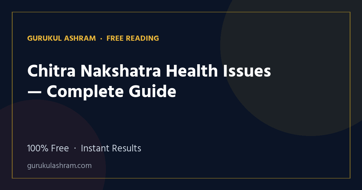 Chitra Nakshatra Health Issues — Complete Guide — Gurukul Ashram