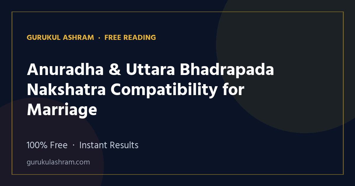 Anuradha & Uttara Bhadrapada Nakshatra Compatibility for Marriage — Gurukul Ashram
