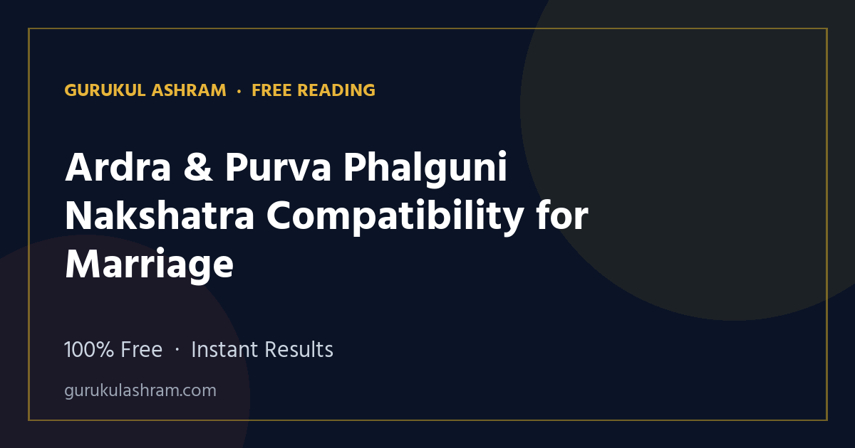 Ardra & Purva Phalguni Nakshatra Compatibility for Marriage — Gurukul Ashram