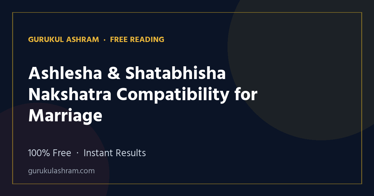 Ashlesha & Shatabhisha Nakshatra Compatibility for Marriage — Gurukul Ashram