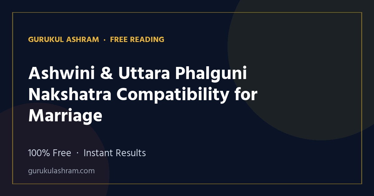Ashwini & Uttara Phalguni Nakshatra Compatibility for Marriage — Gurukul Ashram