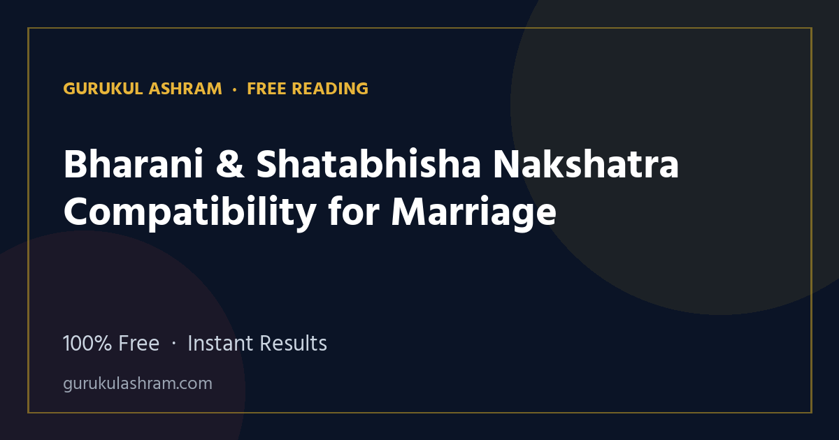 Bharani & Shatabhisha Nakshatra Compatibility for Marriage — Gurukul Ashram