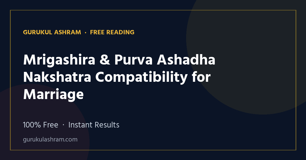 Mrigashira & Purva Ashadha Nakshatra Compatibility for Marriage — Gurukul Ashram