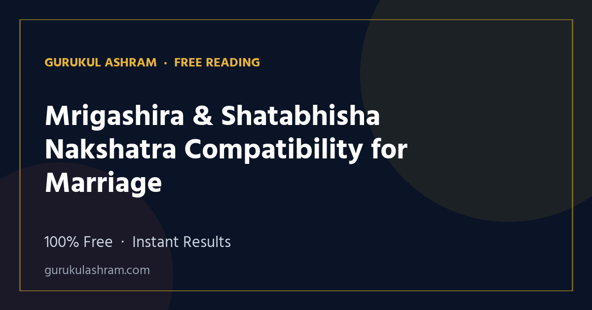 Mrigashira & Shatabhisha Nakshatra Compatibility for Marriage — Gurukul Ashram