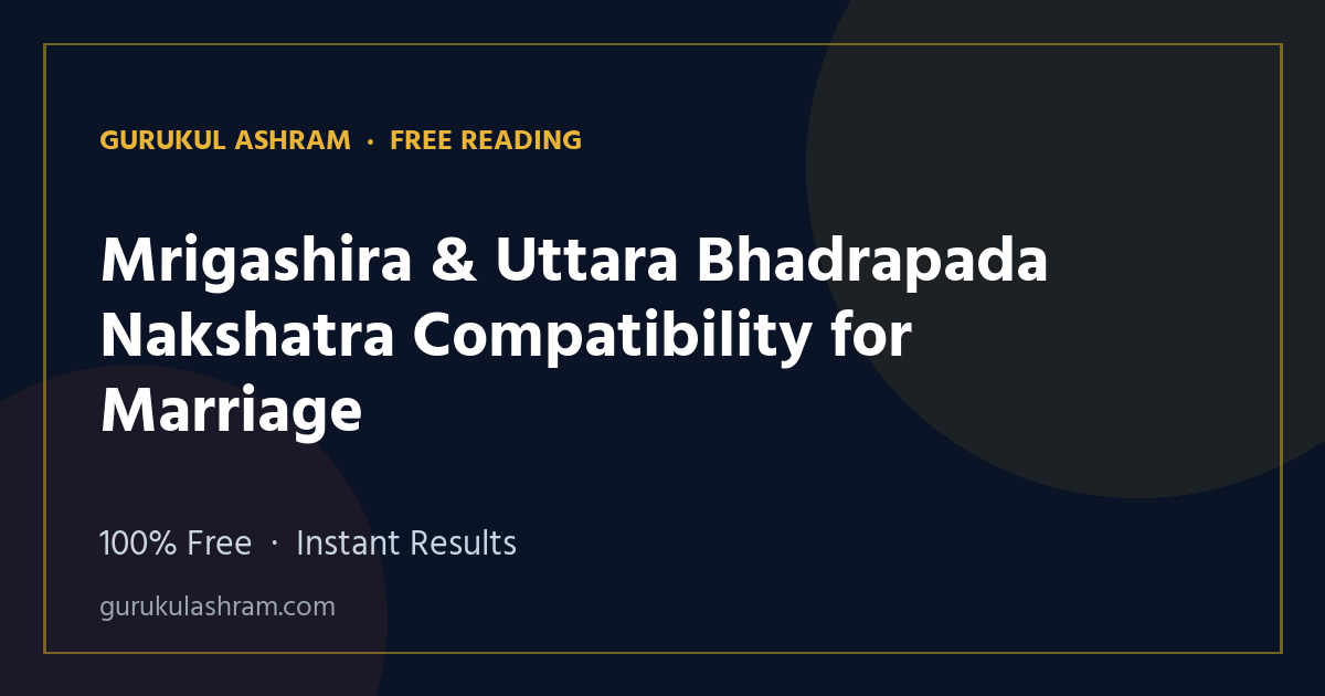 Mrigashira & Uttara Bhadrapada Nakshatra Compatibility for Marriage — Gurukul Ashram