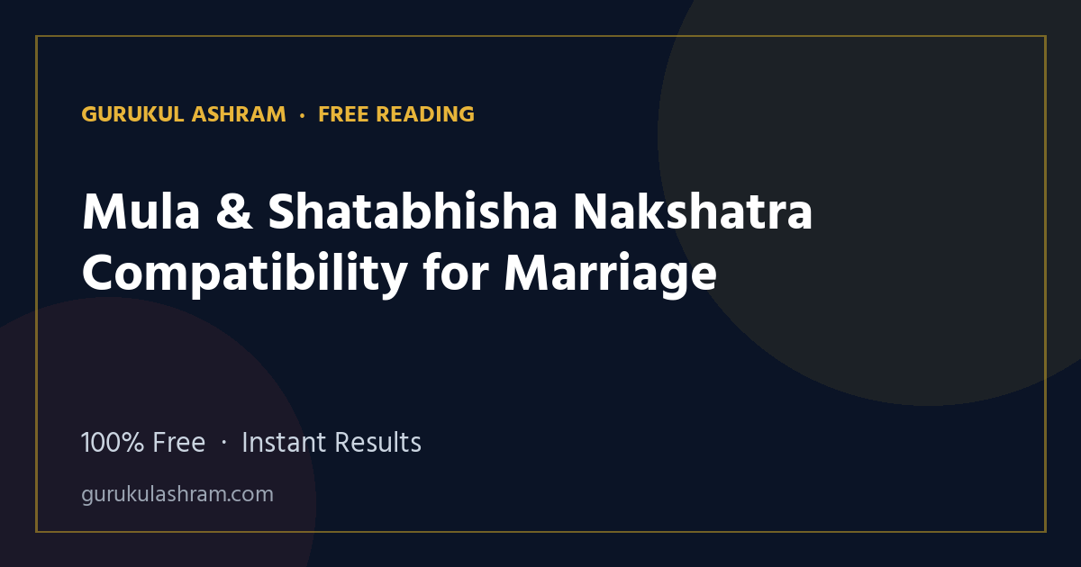 Mula & Shatabhisha Nakshatra Compatibility for Marriage — Gurukul Ashram
