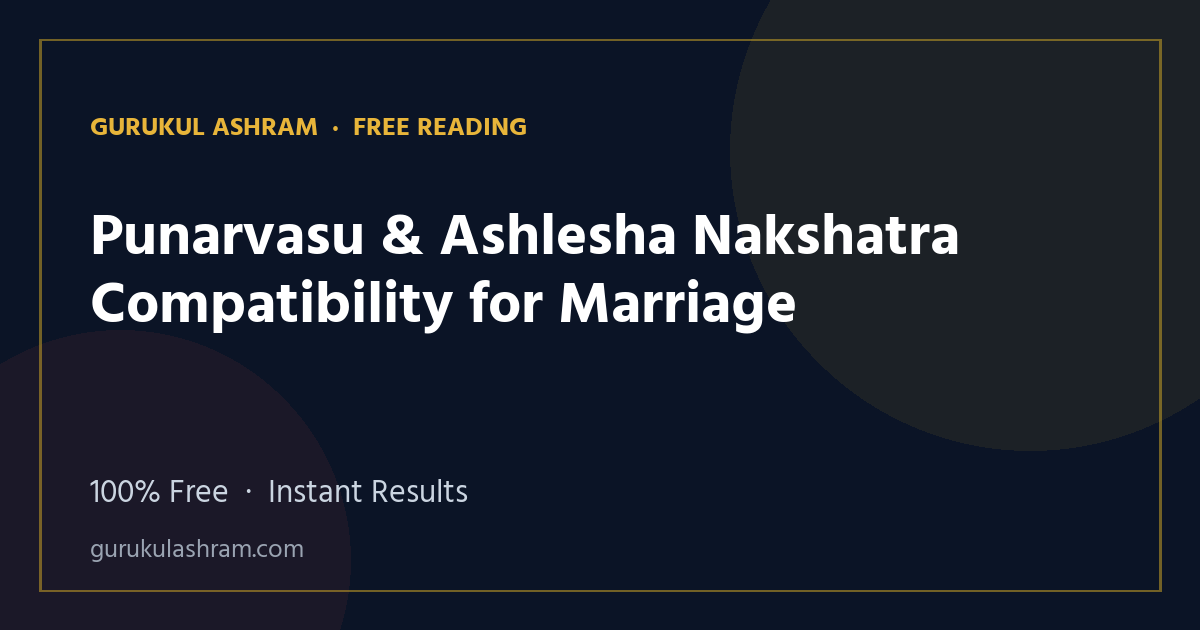 Punarvasu & Ashlesha Nakshatra Compatibility for Marriage — Gurukul Ashram