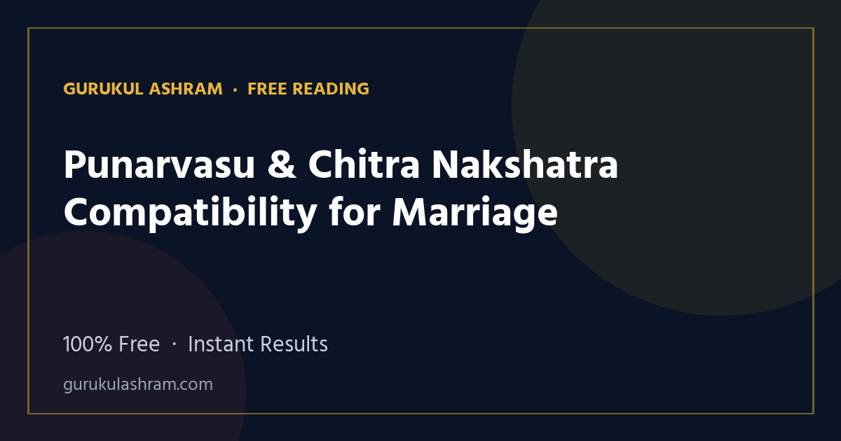 Punarvasu & Chitra Nakshatra Compatibility for Marriage — Gurukul Ashram