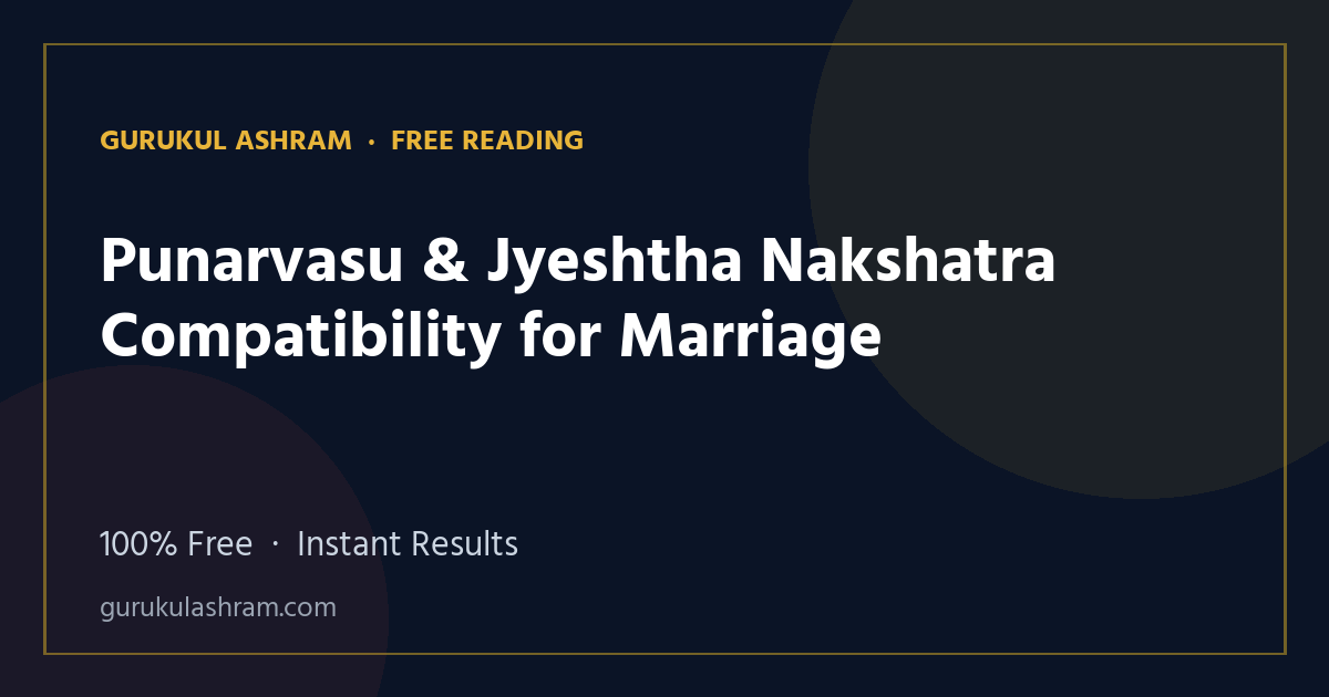 Punarvasu & Jyeshtha Nakshatra Compatibility for Marriage — Gurukul Ashram