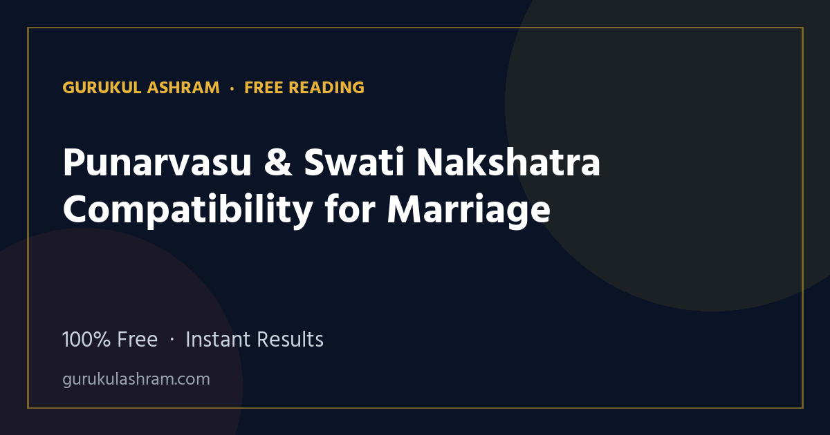 Punarvasu & Swati Nakshatra Compatibility for Marriage — Gurukul Ashram