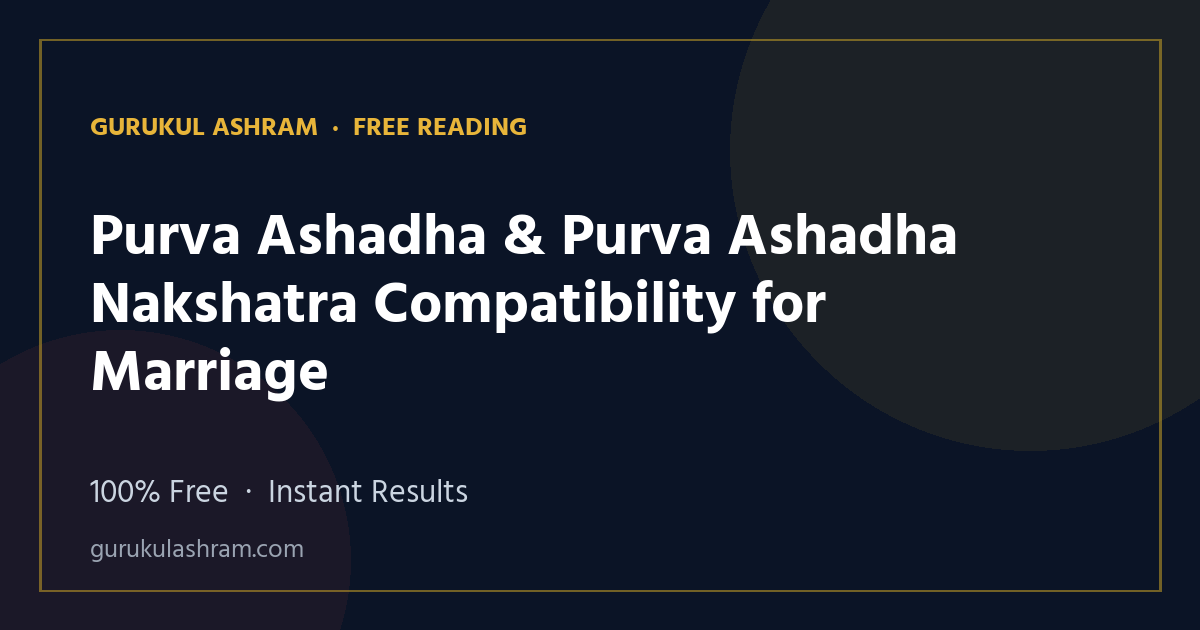 Purva Ashadha & Purva Ashadha Nakshatra Compatibility for Marriage — Gurukul Ashram