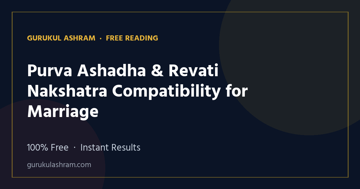Purva Ashadha & Revati Nakshatra Compatibility for Marriage — Gurukul Ashram