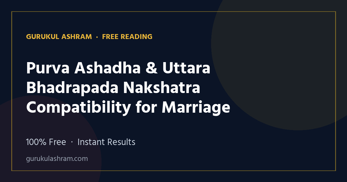 Purva Ashadha & Uttara Bhadrapada Nakshatra Compatibility for Marriage — Gurukul Ashram