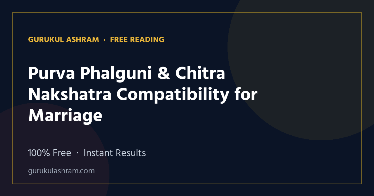 Purva Phalguni & Chitra Nakshatra Compatibility for Marriage — Gurukul Ashram