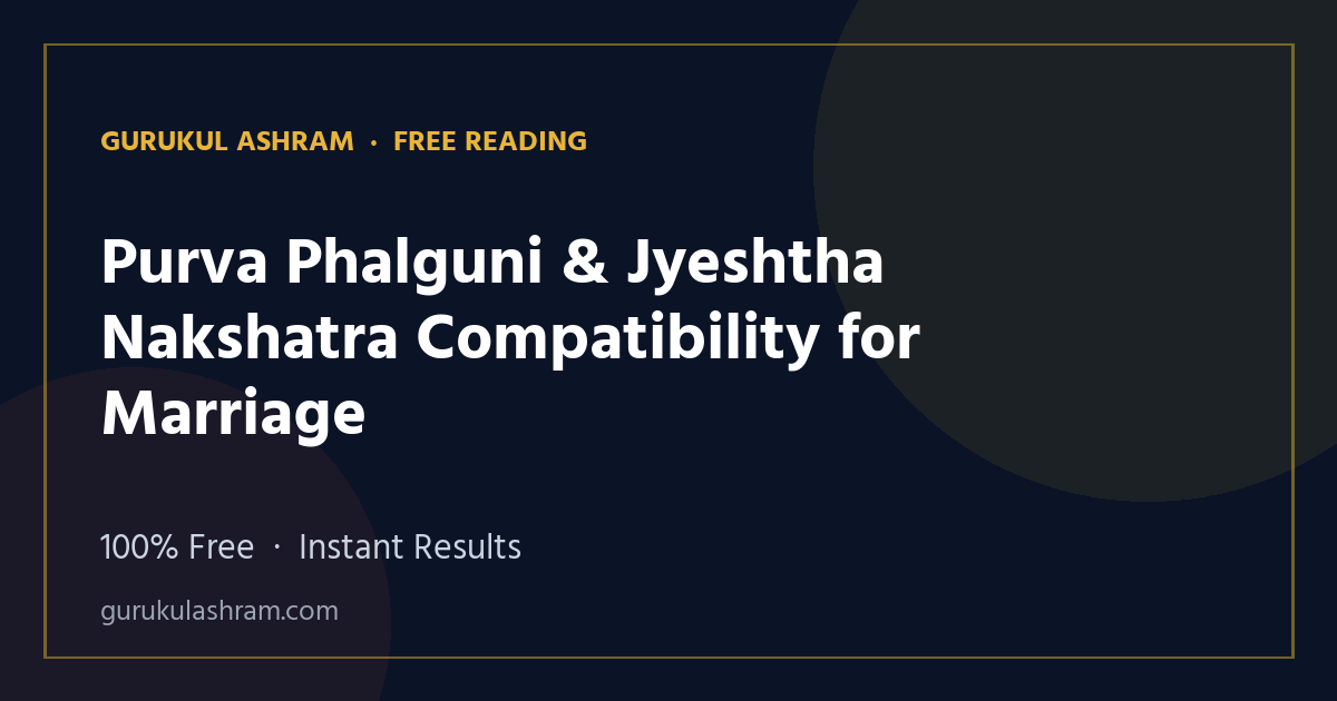 Purva Phalguni & Jyeshtha Nakshatra Compatibility for Marriage — Gurukul Ashram