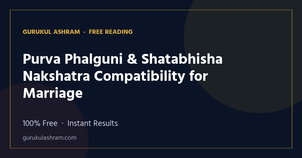 Purva Phalguni & Shatabhisha Nakshatra Compatibility for Marriage — Gurukul Ashram