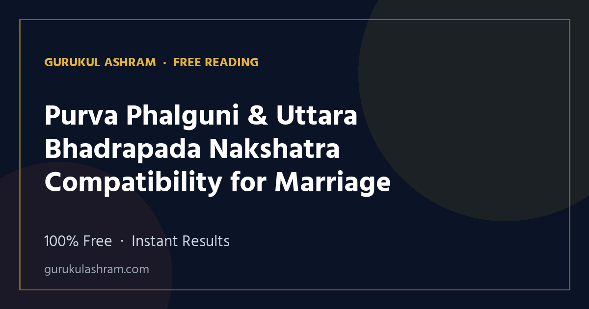 Purva Phalguni & Uttara Bhadrapada Nakshatra Compatibility for Marriage — Gurukul Ashram