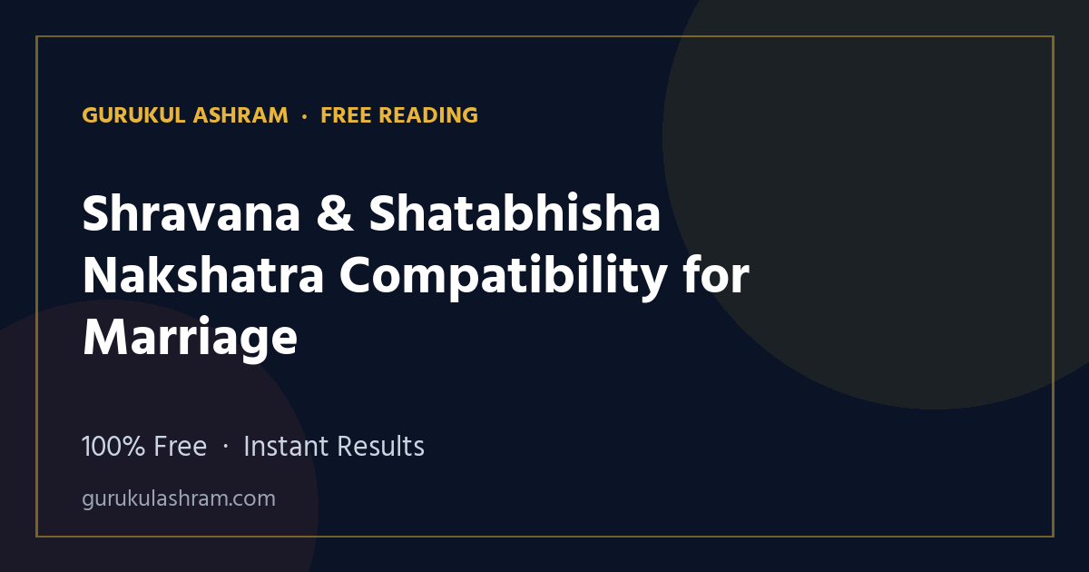 Shravana & Shatabhisha Nakshatra Compatibility for Marriage — Gurukul Ashram
